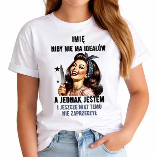 Koszulka damska - Niby nie ma ideałów - personalizowana DZ01 - StoryCups.pl