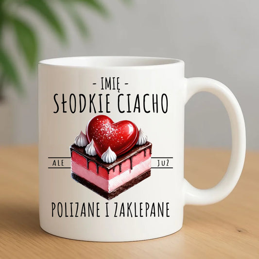 Kubek - Słodkie ciacho polizane i zaklepane - personalizowany W36 - StoryCups.pl