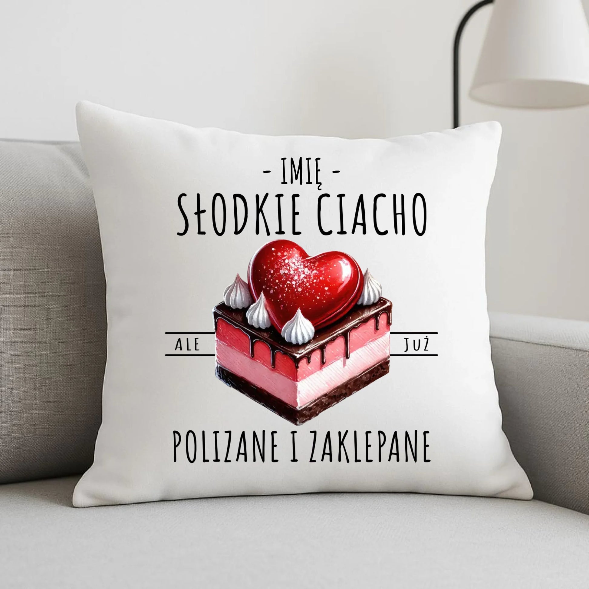 Poduszka - Słodkie ciacho polizane i zaklepane - personalizowana W36 - StoryCups.pl