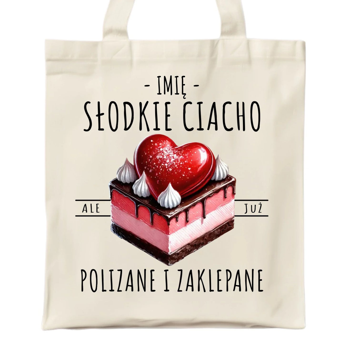 Torba - Słodkie ciacho polizane i zaklepane - personalizowana W36 - StoryCups.pl