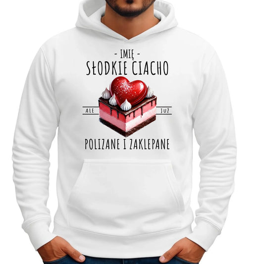 Bluza męska z kapturem - Słodkie ciacho polizane i zaklepane - personalizowana W36 - StoryCups.pl