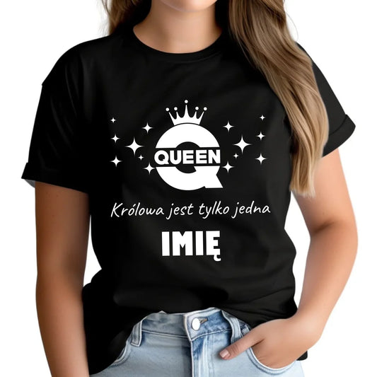 Koszulka damska - Queen Królowa jest tylko jedna - personalizowana W40 - StoryCups.pl