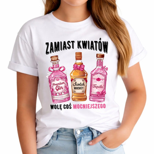 Koszulka damska - Zamiast kwiatów wolę coś mocniejszego W42 - StoryCups.pl