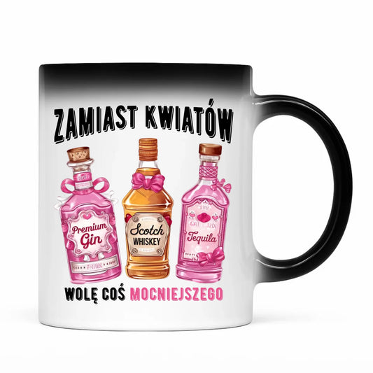Kubek magiczny dla niej - Zamiast kwiatów wolę coś mocniejszego W42 - StoryCups.pl