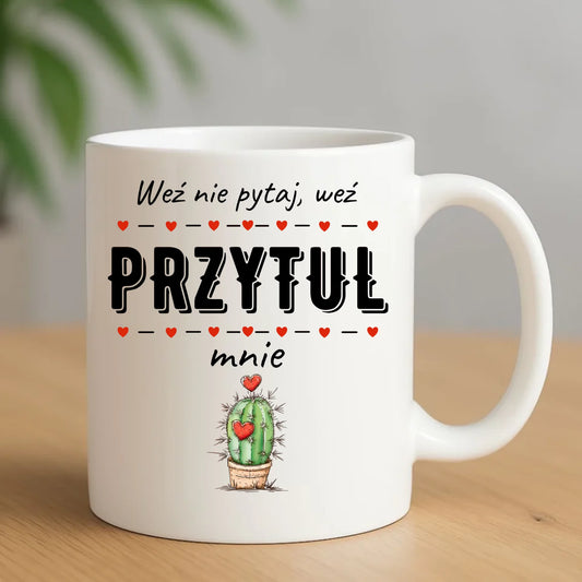 Kubek dla par - Weź nie pytaj, weź przytul mnie W49 - StoryCups.pl