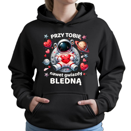 Bluza damska z kapturem - Przy Tobie nawet gwiazdy bledną W57 - StoryCups.pl