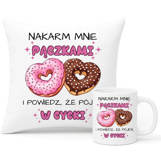 Zestaw poduszka i kubek dla dziewczyny - Nakarm mnie pączkami W59 - StoryCups.pl