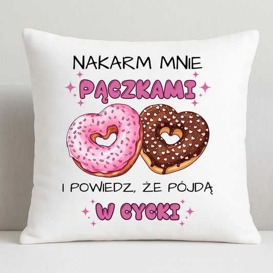 Poduszka dla dziewczyny - Nakarm mnie pączkami W59 - StoryCups.pl