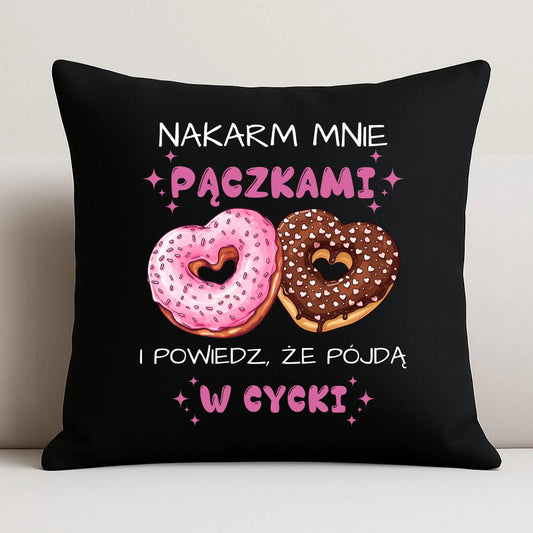 Poduszka dekoracyjna dla dziewczyny - Nakarm mnie pączkami W59 - StoryCups.pl