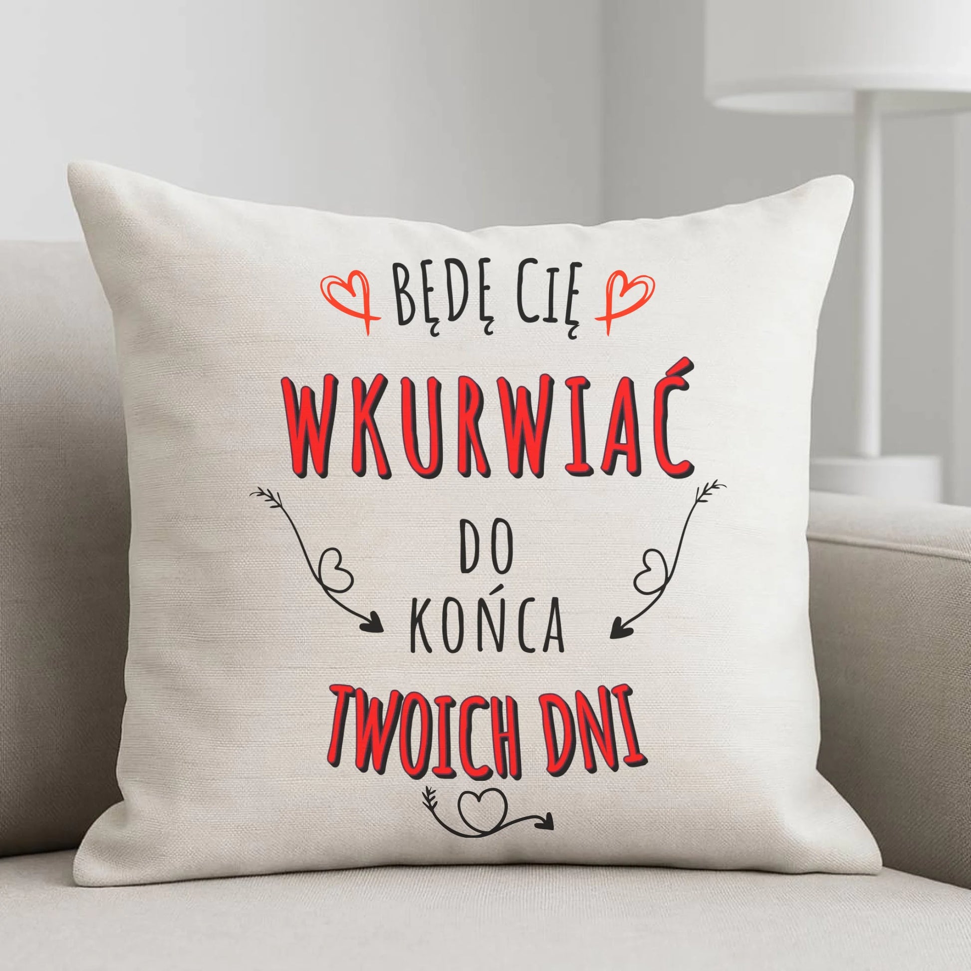 Poduszka dla par - Będę Cię wku*wiać do końca Twoich dni - bez cenzury W61 - StoryCups.pl