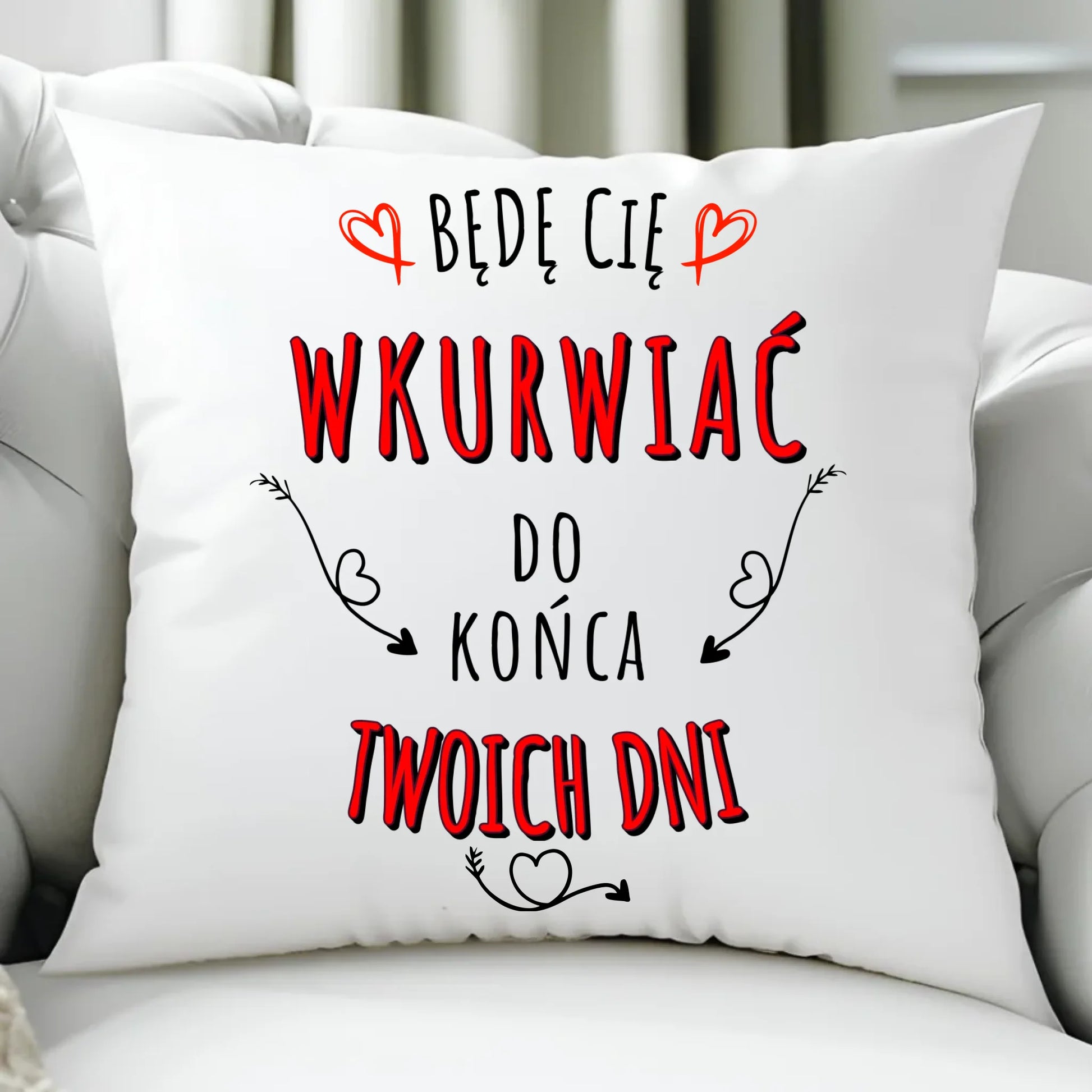 Poduszka dla par - Będę Cię wku*wiać do końca Twoich dni - bez cenzury W61 - StoryCups.pl