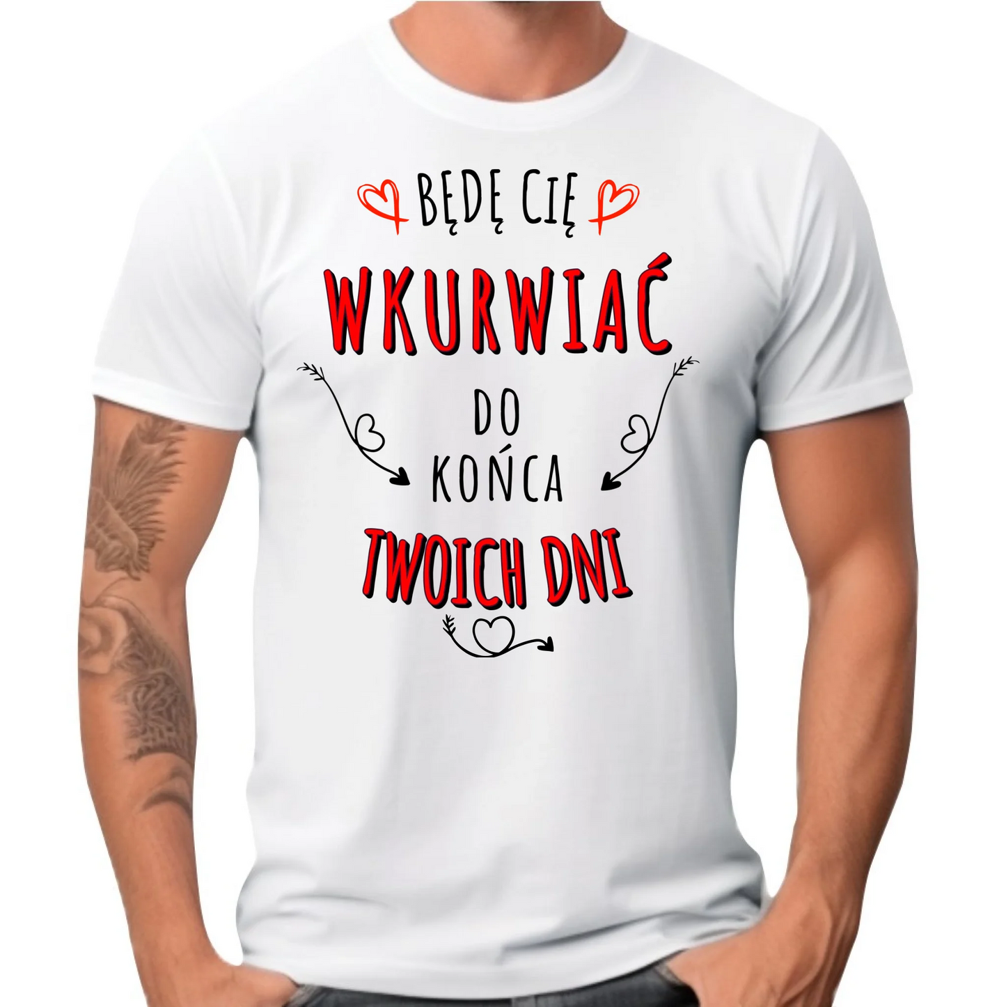 Koszulka męska - Będę Cię wku*wiać do końca Twoich dni - bez cenzury W61 - StoryCups.pl