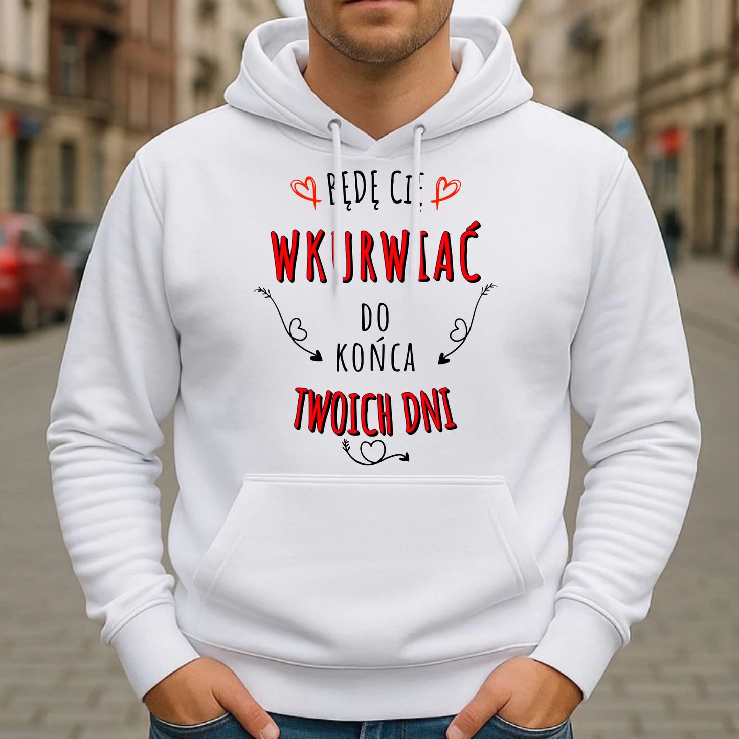 Bluza męska z kapturem - Będę Cię wku*wiać do końca Twoich dni - bez cenzury W61 - StoryCups.pl