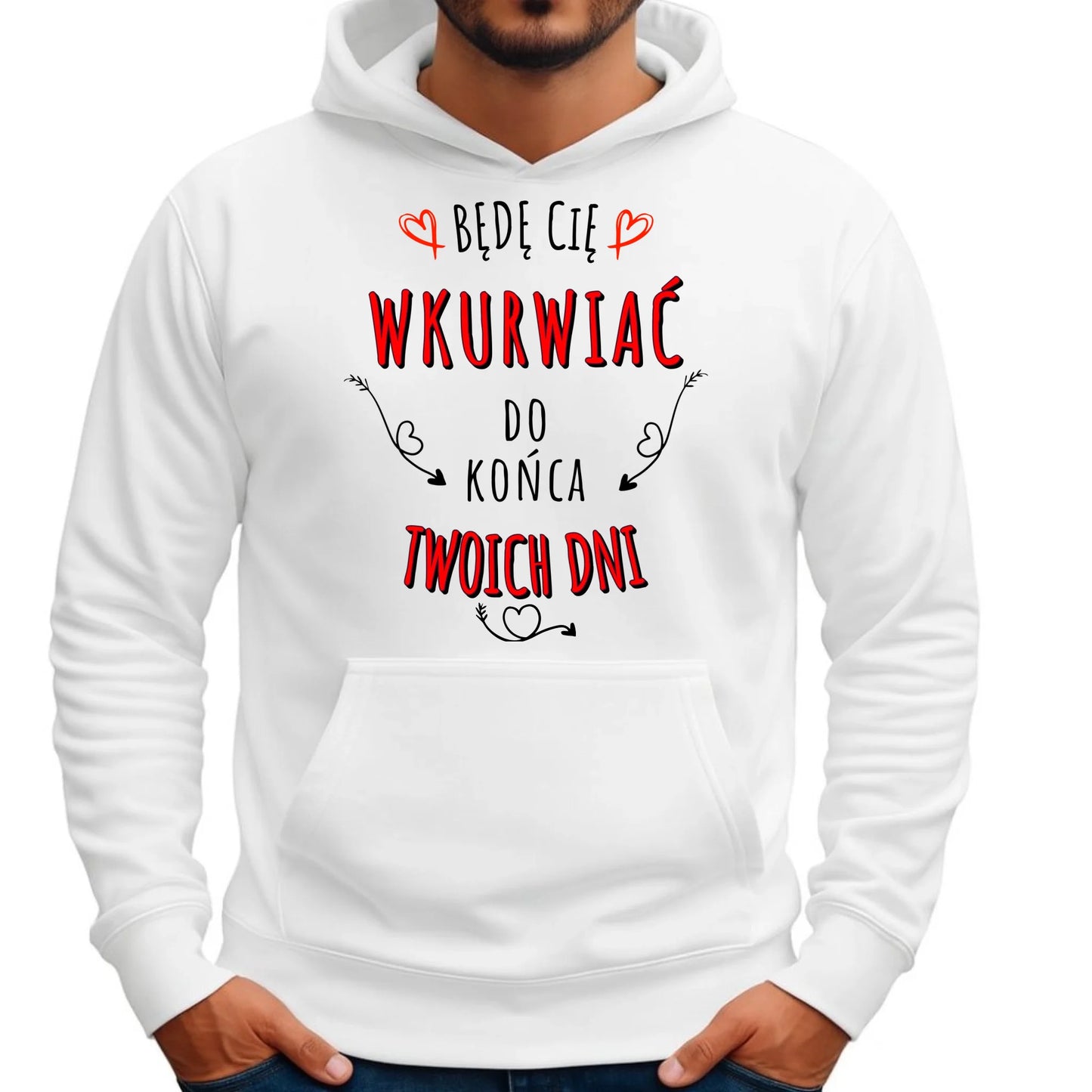Bluza męska z kapturem - Będę Cię wku*wiać do końca Twoich dni - bez cenzury W61 - StoryCups.pl