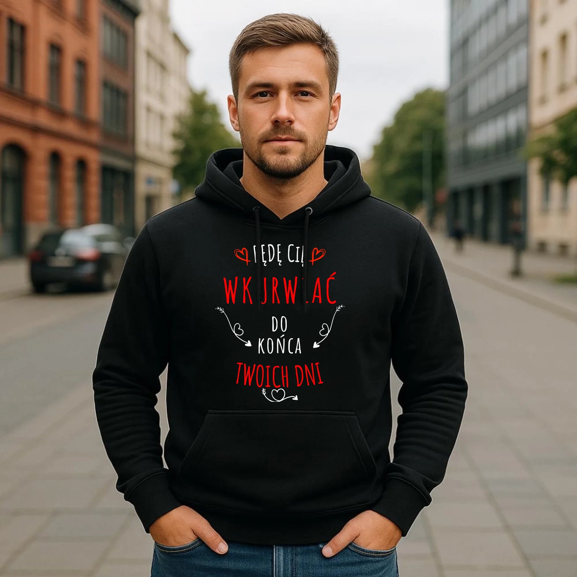 Bluza męska z kapturem - Będę Cię wku*wiać do końca Twoich dni - bez cenzury W61 - StoryCups.pl