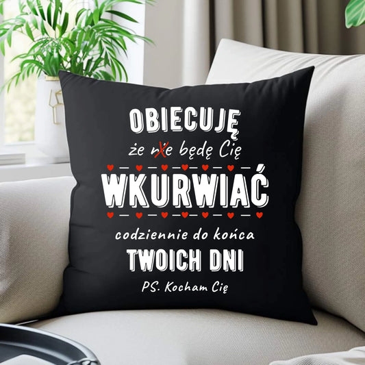 Poduszka dekoracyjna dla par - Obiecuję, że będę Cię wku*rwiać codziennie - bez cenzury W65 - StoryCups.pl