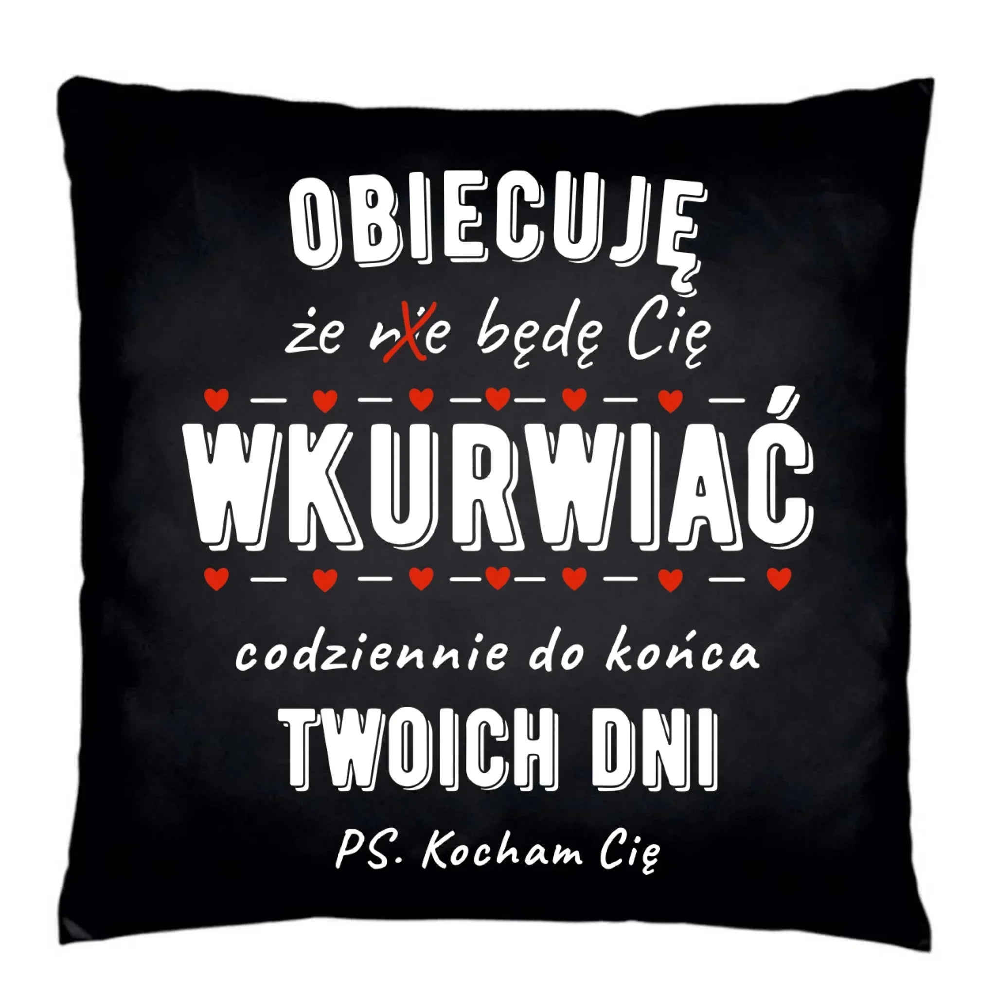 Poduszka dekoracyjna dla par - Obiecuję, że będę Cię wku*rwiać codziennie - bez cenzury W65 - StoryCups.pl