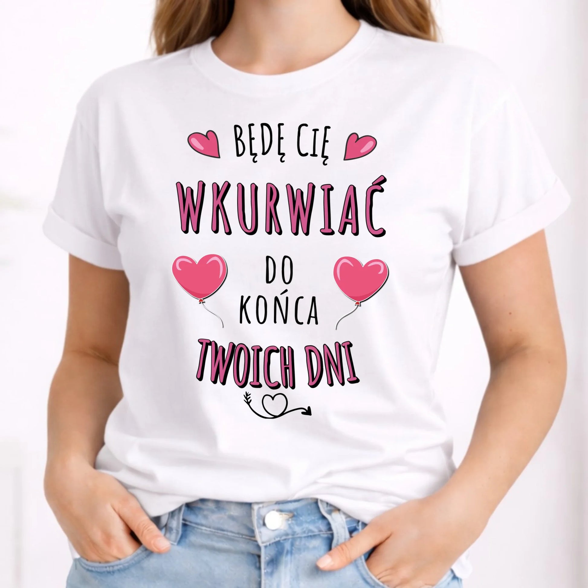 Koszulka damska - Będę Cię wku*rwiać do końca Twoich dni - bez cenzury W62 - StoryCups.pl