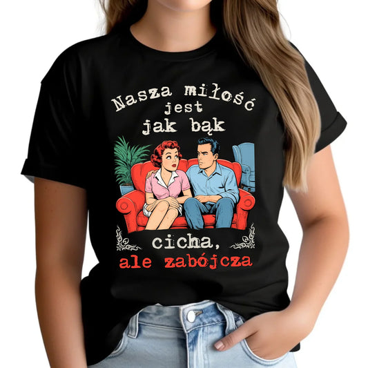 Koszulka damska - Nasza miłość jest jak bąk W70 - StoryCups.pl