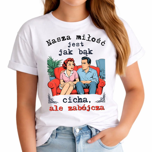 Koszulka damska - Nasza miłość jest jak bąk W70 - StoryCups.pl