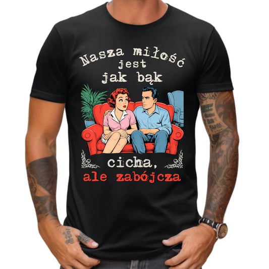 Koszulka męska - Nasza miłość jest jak bąk W70 - StoryCups.pl