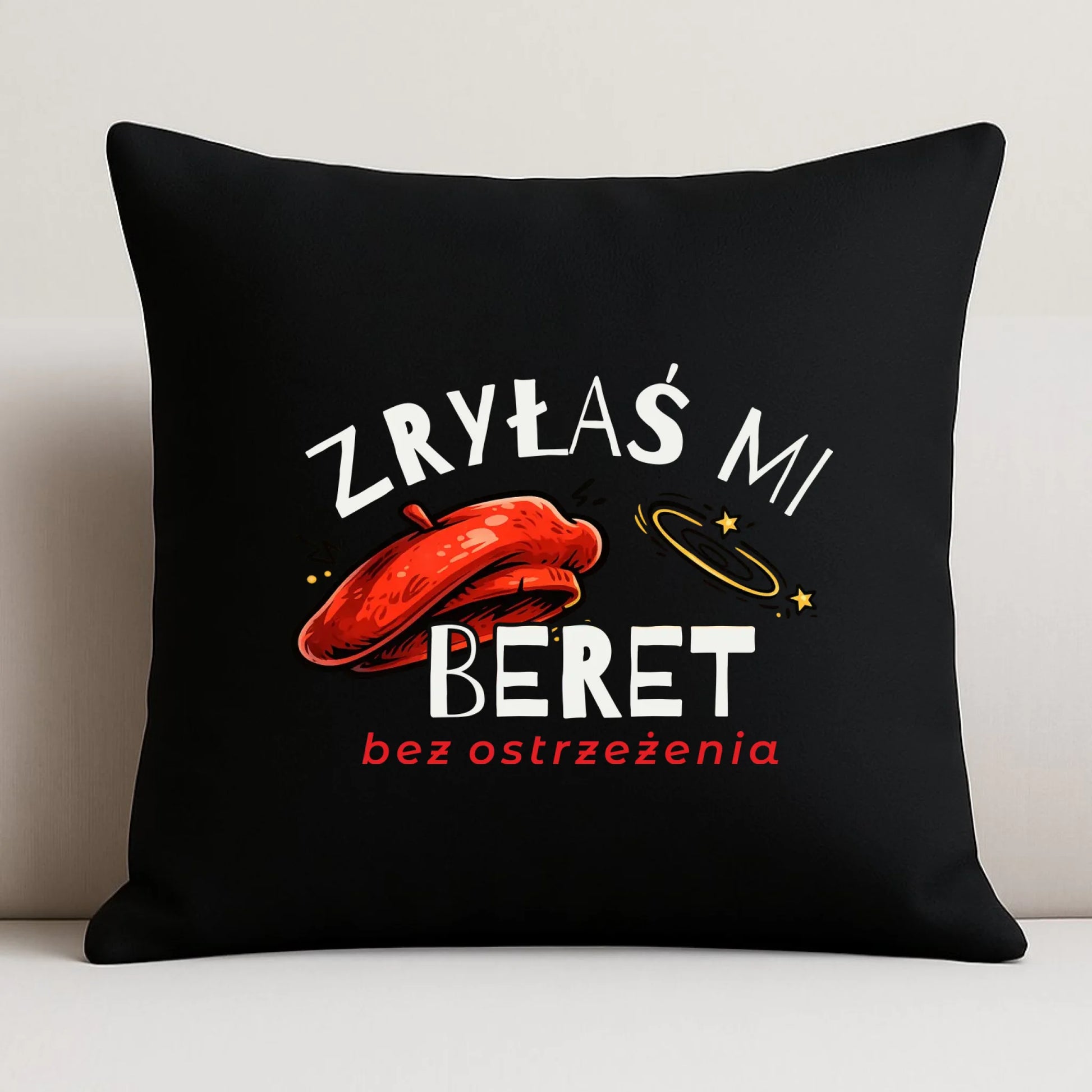Poduszka dekoracyjna - Zryłaś mi beret DZ34 - StoryCups.pl