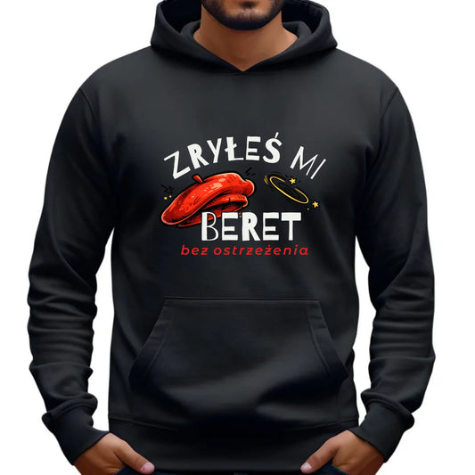 Bluza męska z kapturem dla faceta - Zryłeś mi beret DCH34 - StoryCups.pl