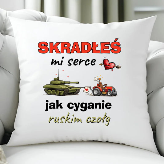 Poduszka - Skradłeś mi serce jak cyganie ruskim czołg W77 - StoryCups.pl