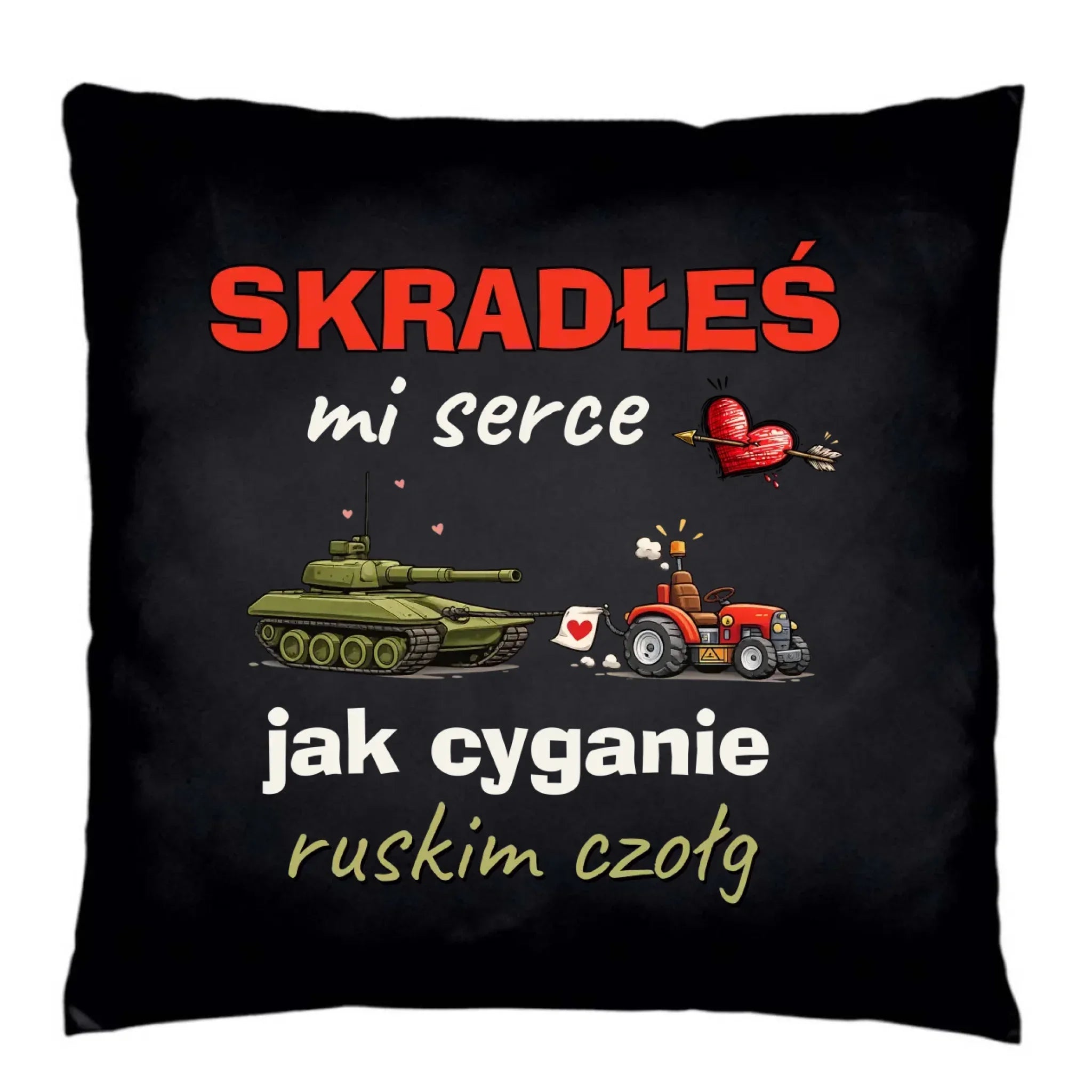 Poduszka dekoracyjna - Skradłeś mi serce jak cyganie ruskim czołg W77 - StoryCups.pl