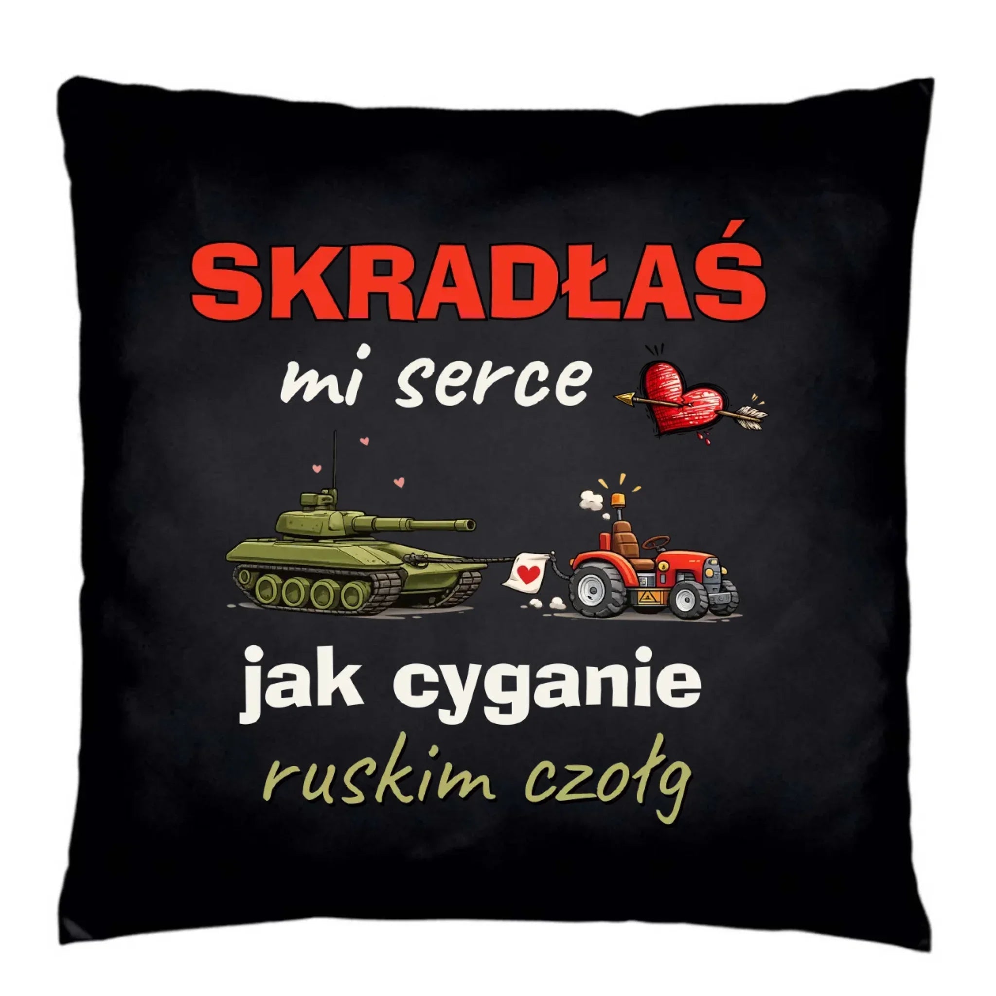 Poduszka dekoracyjna - Skradłaś mi serce jak cyganie ruskim czołg W76 - StoryCups.pl