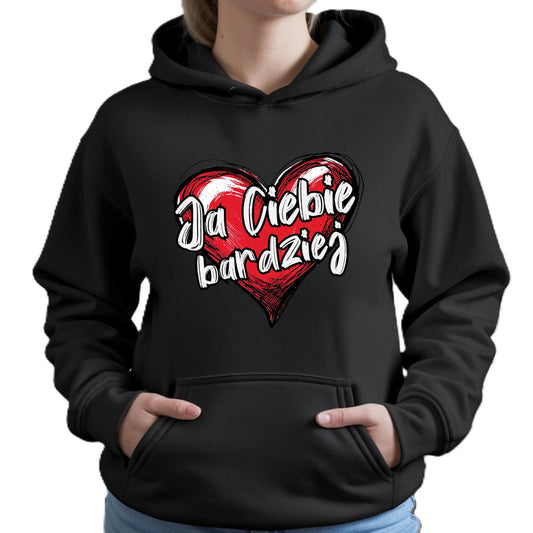 Bluza damska z kapturem - Serce Ja Ciebie bardziej W84 - StoryCups.pl