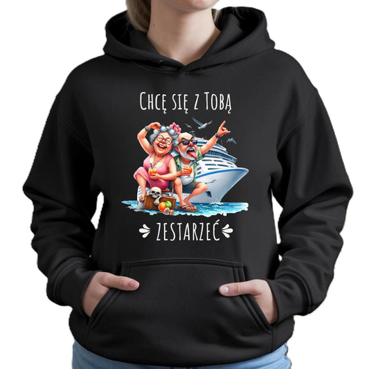 Bluza damska z kapturem - Chcę się z Tobą zestarzeć W80 - StoryCups.pl