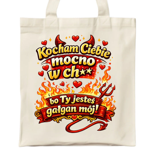Torba dla par - Kocham Ciebie mocno w ch** bo Ty jesteś gałgan mój W82