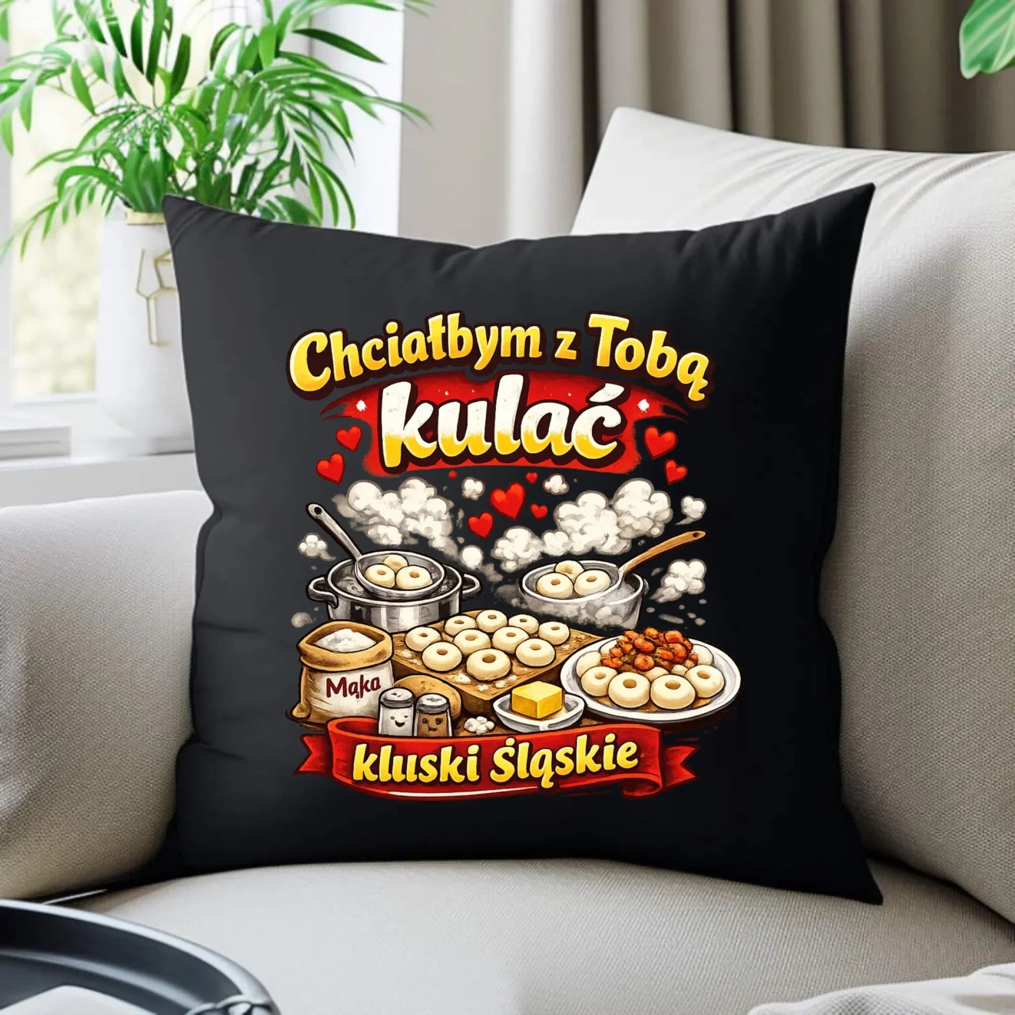 Poduszka dekoracyjna - Chciałbym z Tobą kulać kluski śląskie W90 - StoryCups.pl