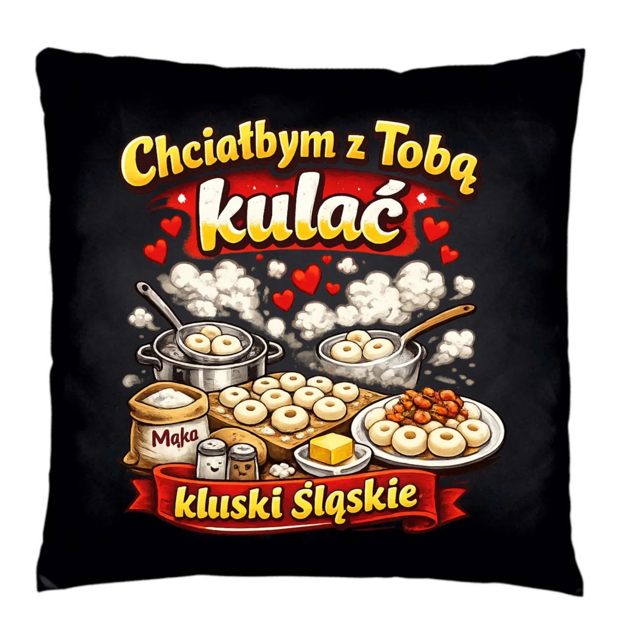 Poduszka dekoracyjna - Chciałbym z Tobą kulać kluski śląskie W90 - StoryCups.pl