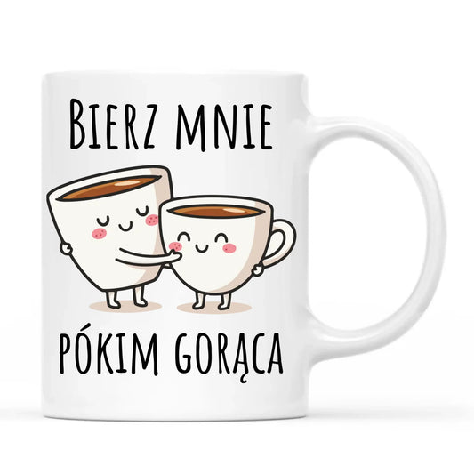 Kubek - Bierz mnie pókim gorąca W88
