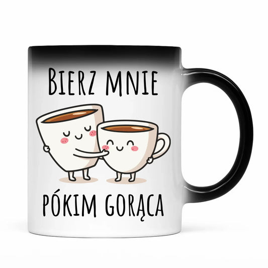 Kubek magiczny - Bierz mnie pókim gorąca W88