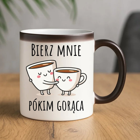 Kubek magiczny - Bierz mnie pókim gorąca W88