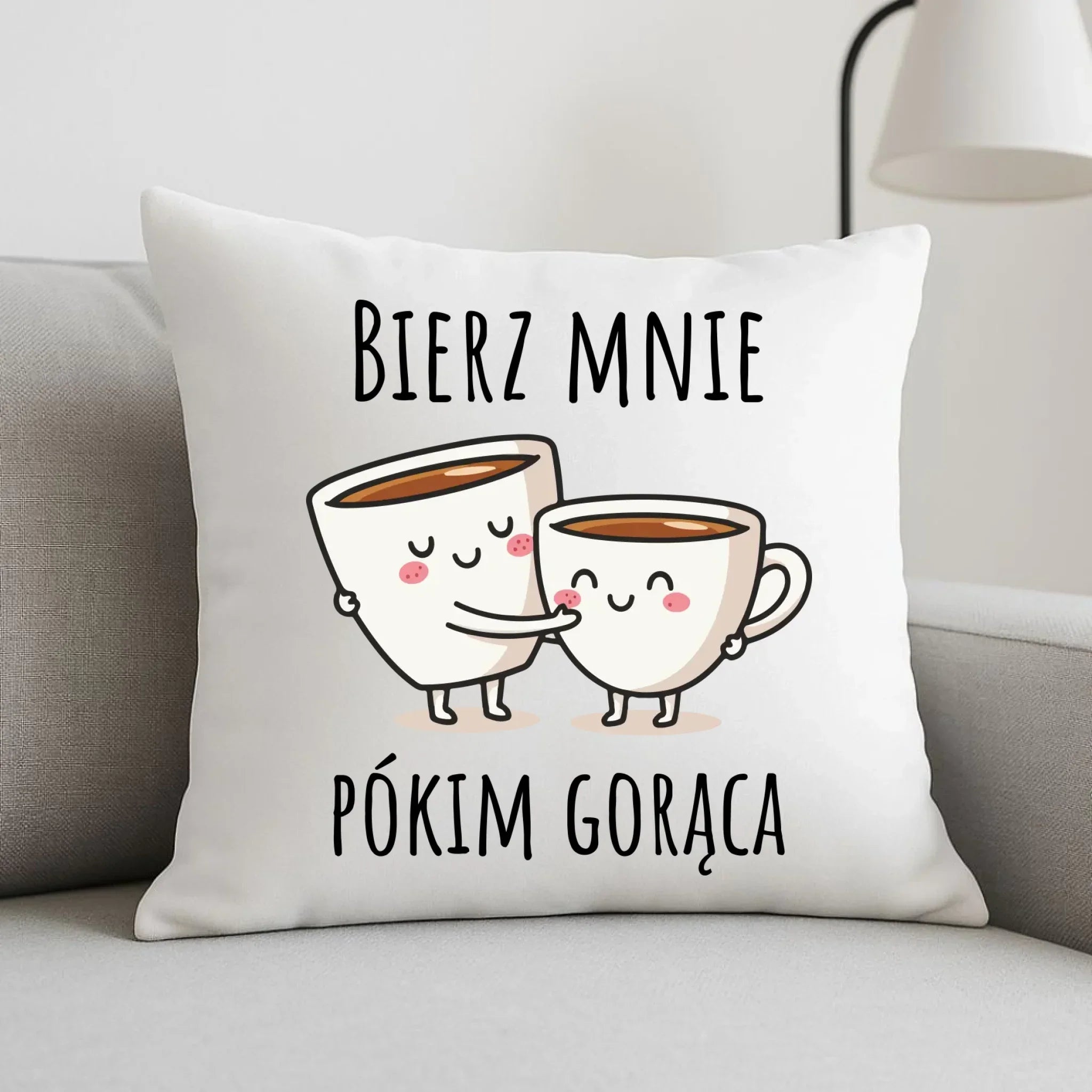Poduszka - Bierz mnie pókim gorąca W88 - StoryCups.pl