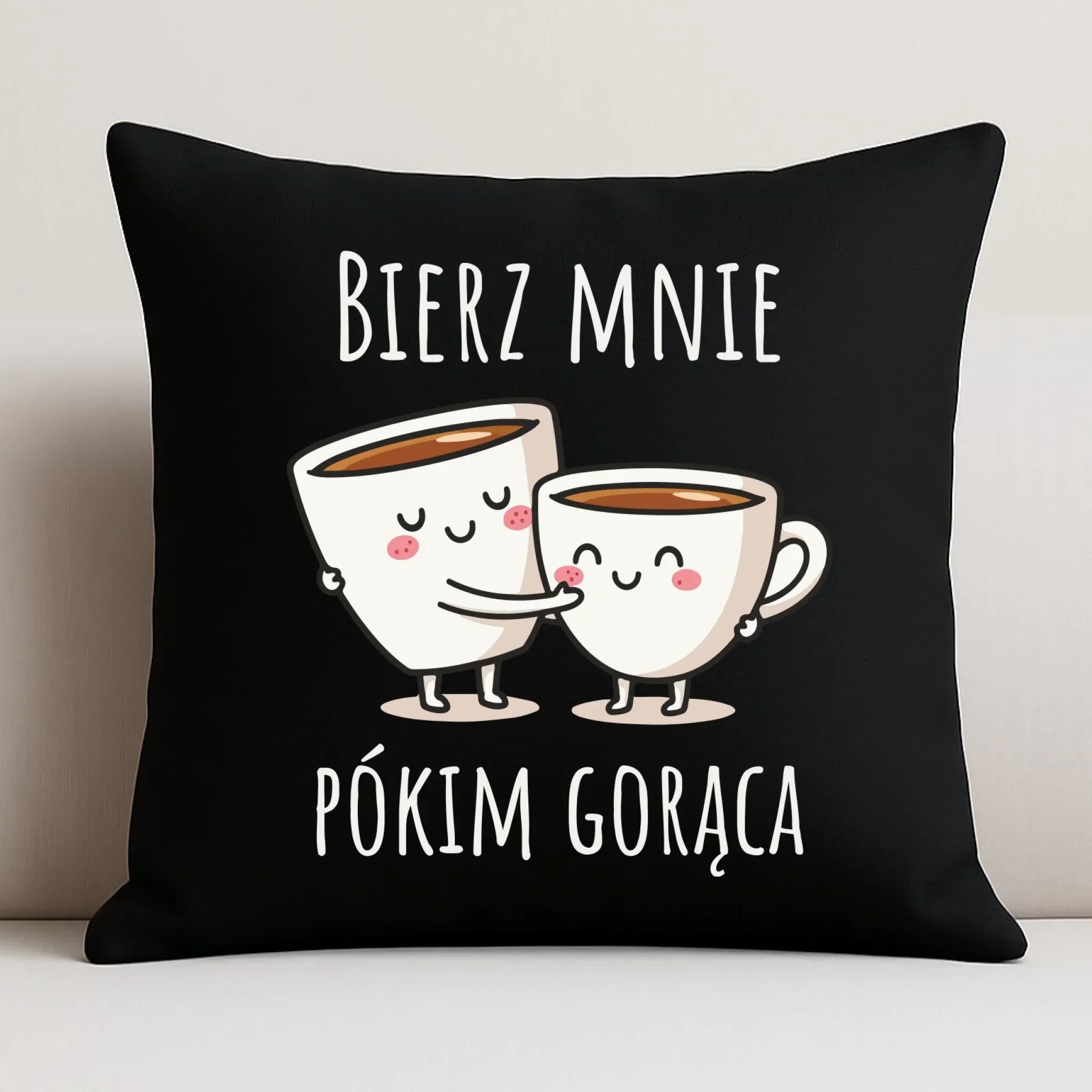 Poduszka dekoracyjna - Bierz mnie pókim gorąca W88 - StoryCups.pl