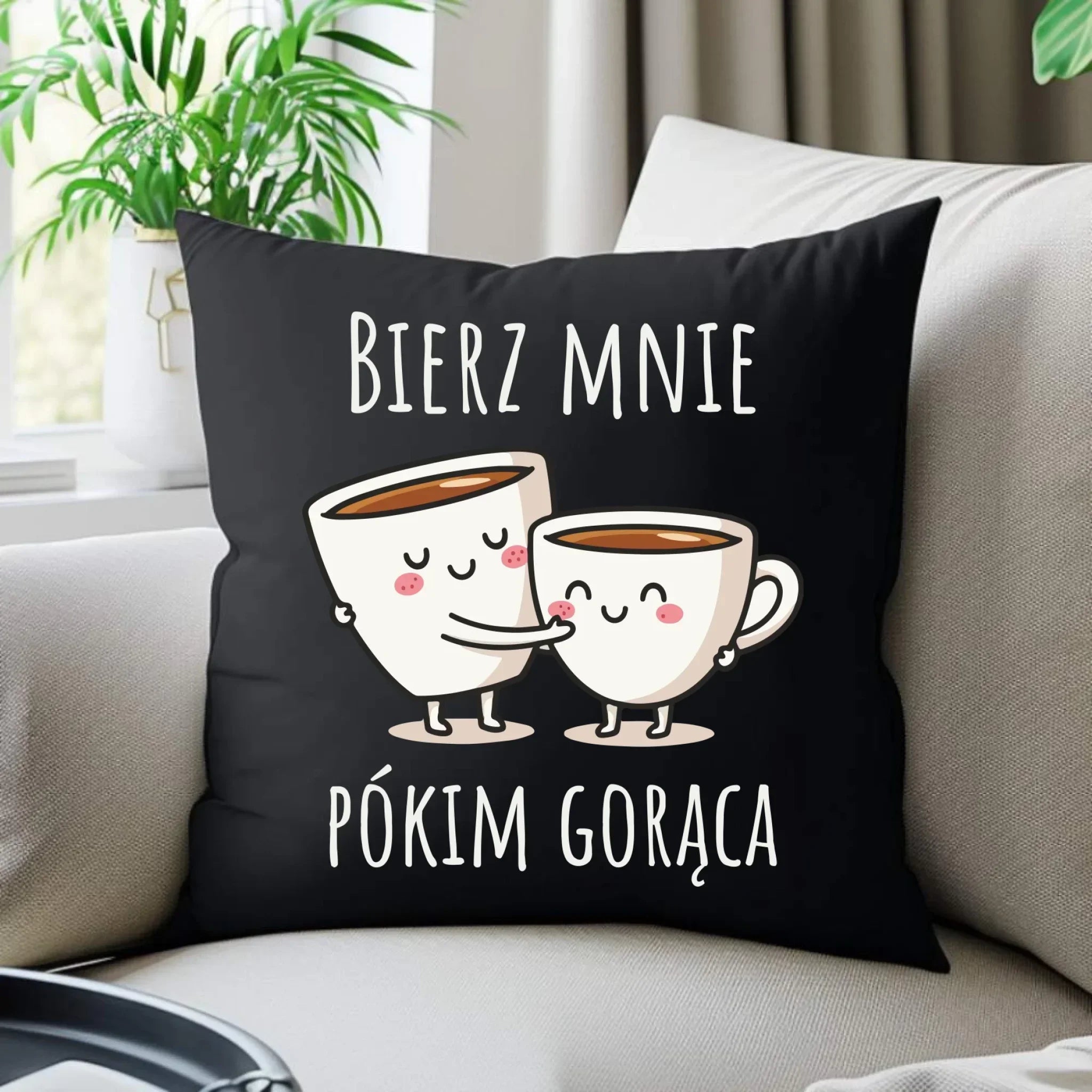Poduszka dekoracyjna - Bierz mnie pókim gorąca W88 - StoryCups.pl