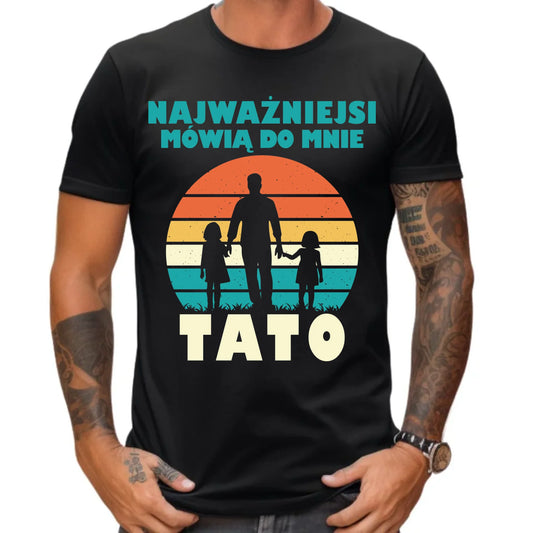 Koszulka dla taty - Najważniejsi mówią do mnie tato DT31