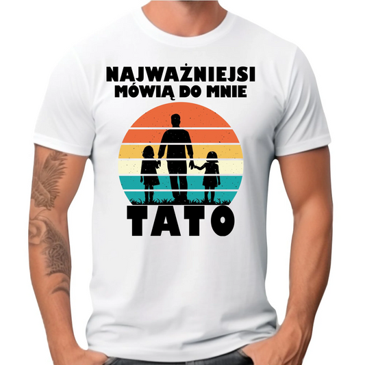 Koszulka dla taty - Najważniejsi mówią do mnie tato DT31