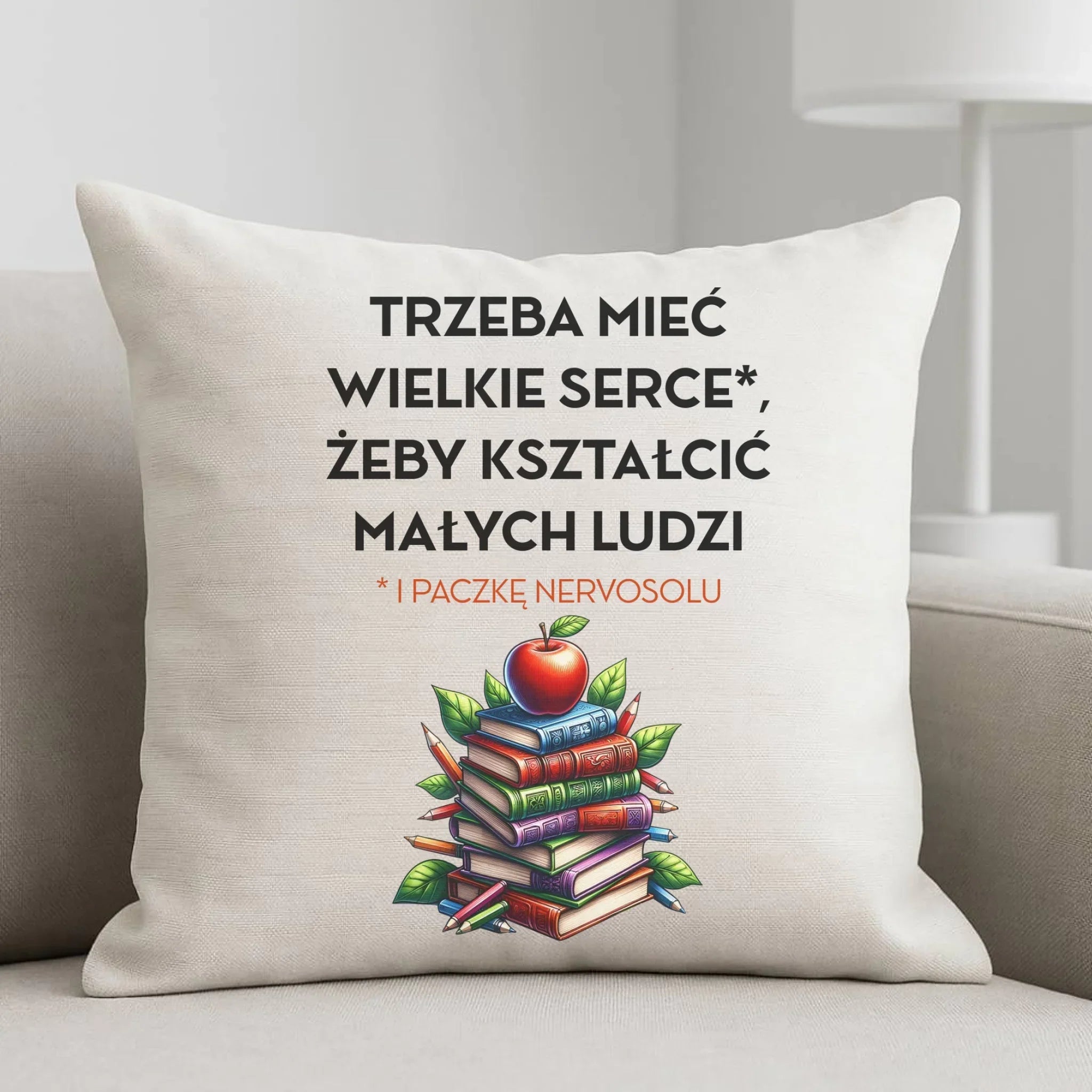 Poduszka dla nauczyciela - Trzeba mieć wielkie serce i paczkę nervosolu N73 - StoryCups.pl
