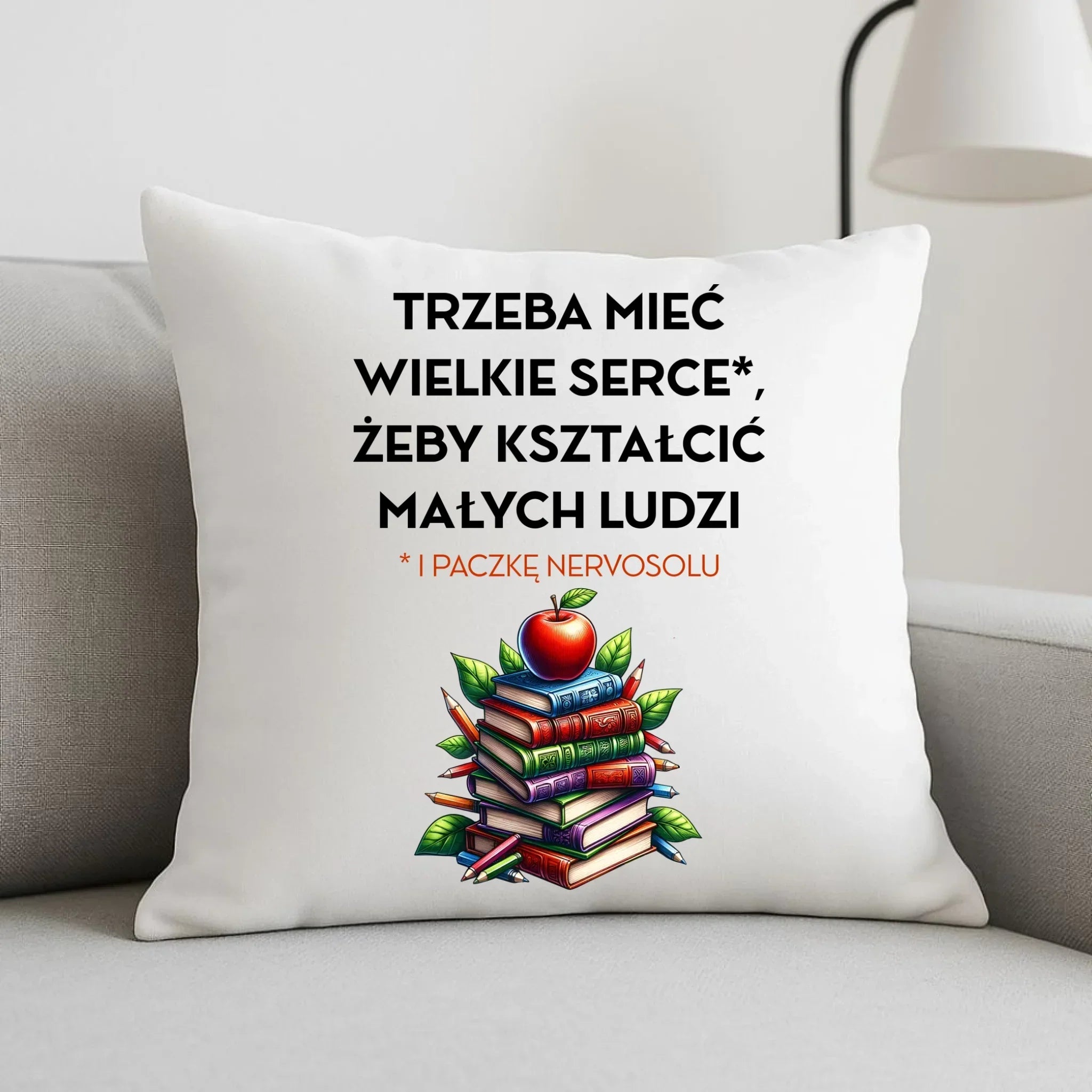 Poduszka dla nauczyciela - Trzeba mieć wielkie serce i paczkę nervosolu N73 - StoryCups.pl