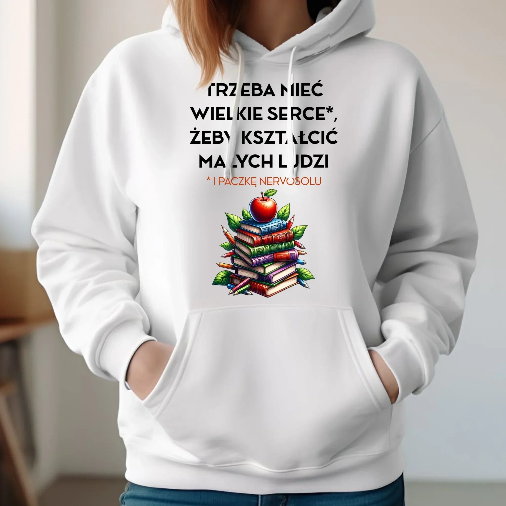 Bluza z kapturem dla nauczycielki - Trzeba mieć wielkie serce i paczkę nervosolu N73 - StoryCups.pl