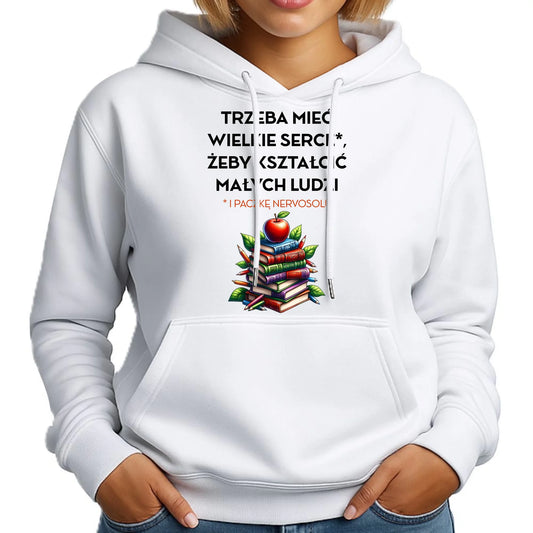 Bluza damska z kapturem dla nauczycielki - Trzeba mieć wielkie serce i paczkę nervosolu N73 - StoryCups.pl