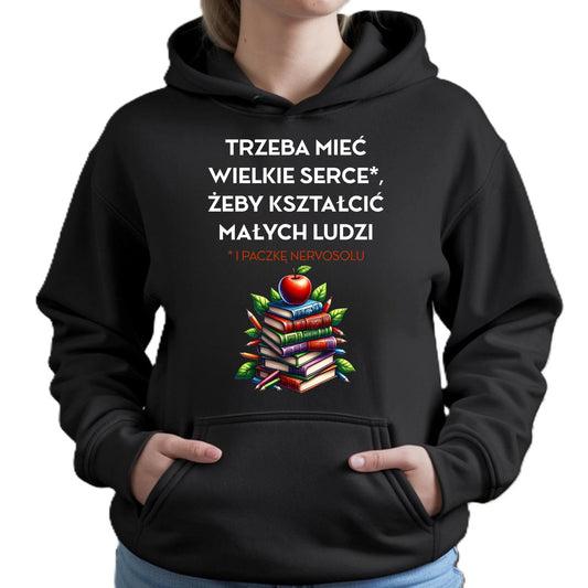 Bluza damska z kapturem dla nauczycielki - Trzeba mieć wielkie serce i paczkę nervosolu N73 - StoryCups.pl