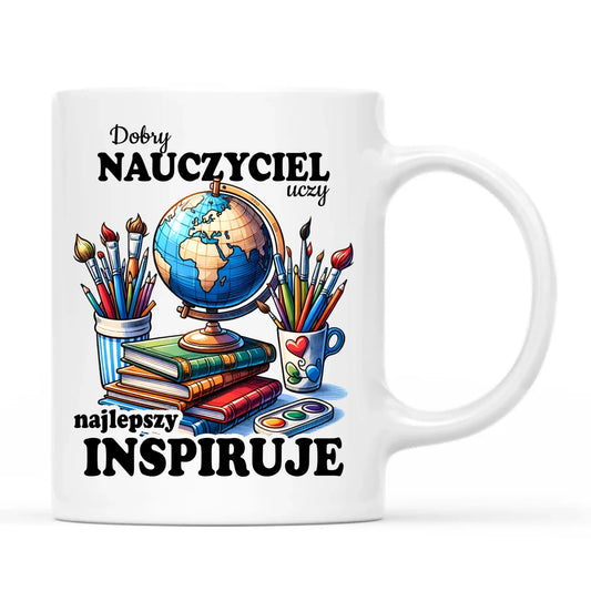 Kubek dla nauczyciela - Dobry nauczyciel uczy najlepszy inspiruje N72 - StoryCups.pl