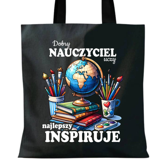 Torba dla nauczyciela - Dobry nauczyciel uczy najlepszy inspiruje N72 - StoryCups.pl